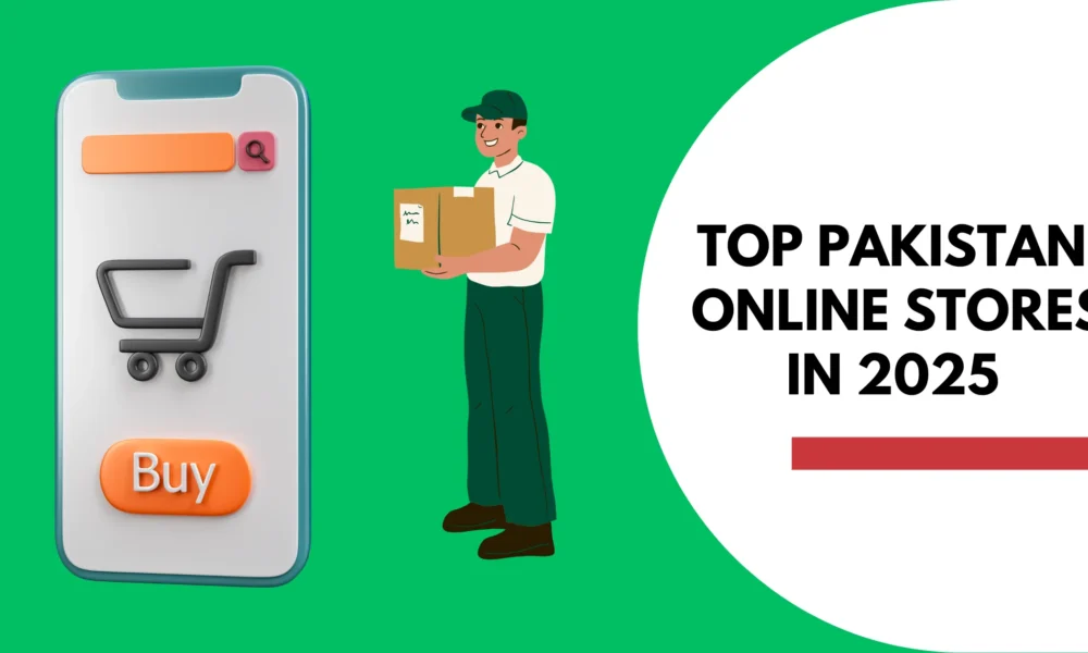 Top Pakistani Online Stores in 2025 You Should Know About